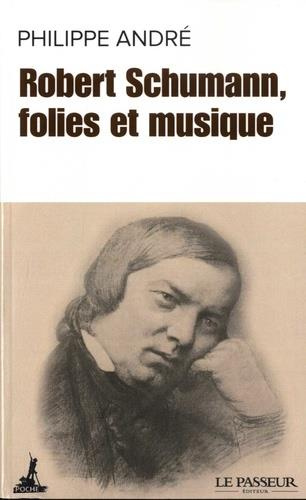alexandre-philippe-robert-schumann-folies-et-musique_0
