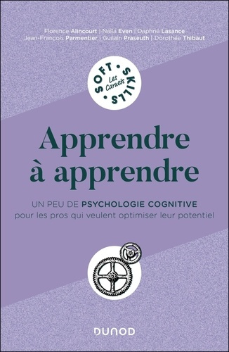 alincourt-florence-even-naila-lasance-daphne-apprendre-a-apprendre-un-peu-de-psychologie-cognitive-pour-les-pros-qui-veulent-optimiser-leur-pote_0