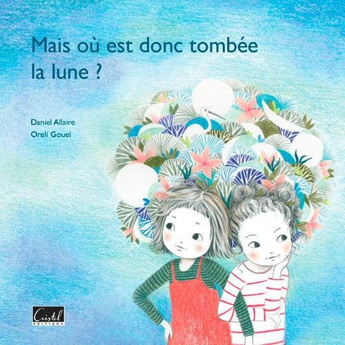 allaire-daniel-3b-gouel-oreli-mais-ou-est-donc-tombee-la-lune_0