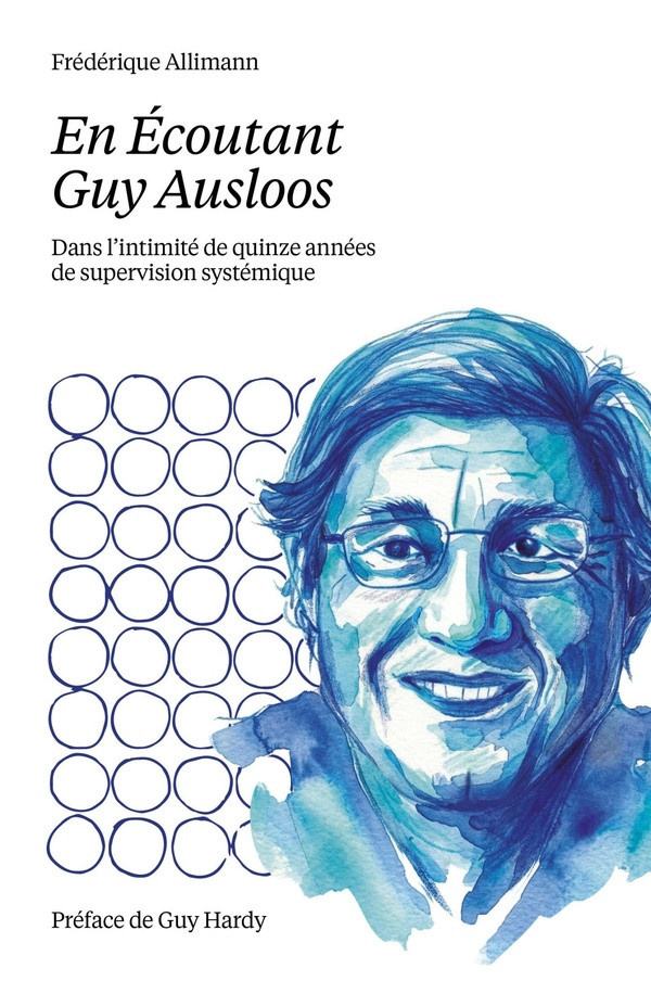 allimann-frederique-en-ecoutant-guy-ausloos-dans-l-intimite-de-quinze-annees-de-supervision-systemique_0