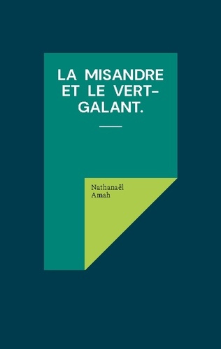 amah-nathanael-misandre-et-vert-galant_0
