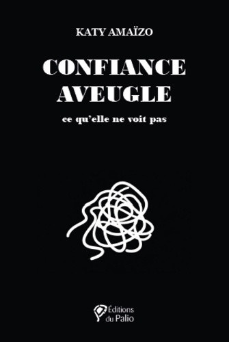 amaizo-katy-confiance-aveugle-ce-qu-elle-ne-voit-pas_0
