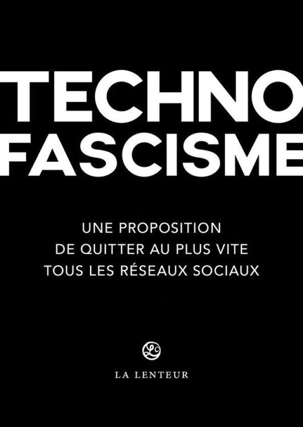 amiech-matthieu-libot-gary-martinie-valentin-technofascisme-une-proposition-de-quitter-au-plus-vite-tous-les-reseaux-sociaux_0