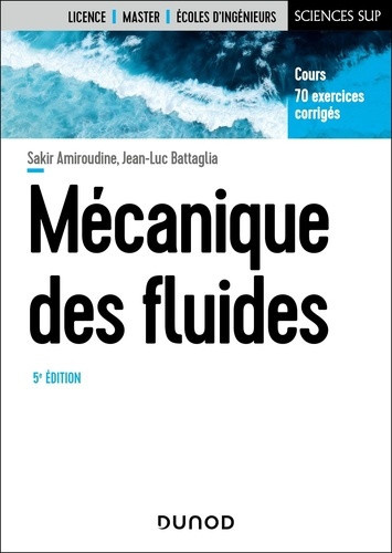 amiroudine-sakir-battaglia-jean-luc-mecanique-des-fluides-5e-ed-cours-70-exercices-corriges_0