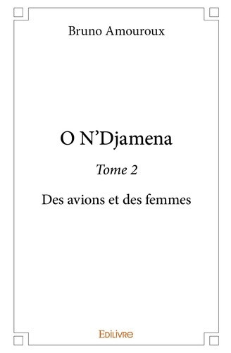 amouroux-bruno-o-n-djamena-tome-2-des-avions-et-des-femmes_0
