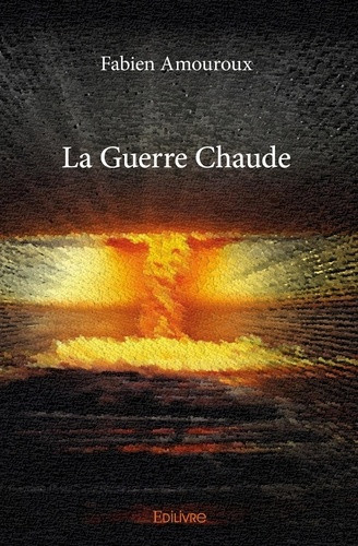 amouroux-fabien-la-guerre-chaude_0