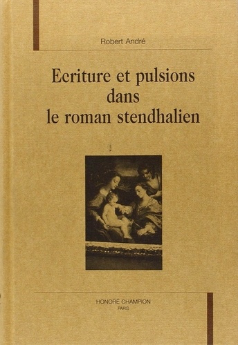 andre-robert-ecriture-et-pulsions-dans-le-roman-stendhalien_0