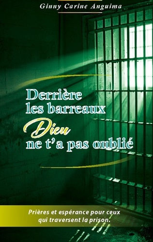 anguima-ginny-carine-derriere-barreaux-dieu-ne-t-a-pas-oublie-prieres-et-esperance-pour-ceux_0