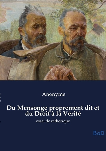 anonyme-du-mensonge-proprement-dit-et-du-droit-a-essai-de-rethorique_0
