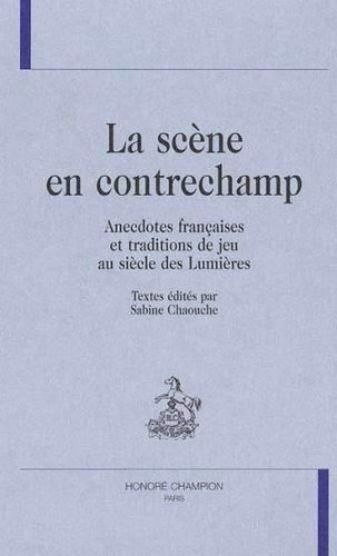 anonyme-la-scene-en-contrechamp-anecdotes-francaises-et-traditions-de-jeu-au-siecle-des-lumieres_0