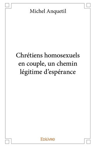 anquetil-michel-chretiens-homosexuels-en-couple-un-chemin-legitime-d-esperance_0