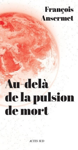 ansermet-francois-au-dela-de-la-pulsion-de-mort_0
