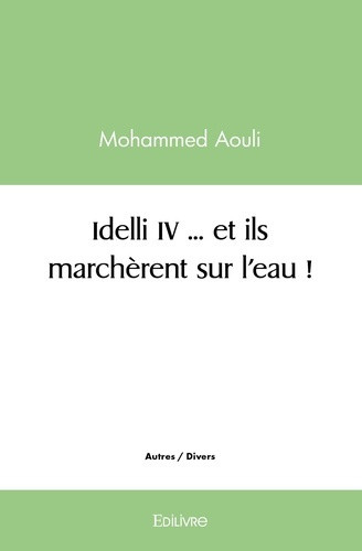 aouli-mohammed-idelli-tome-4-et-ils-marcherent-sur-l-eau_0