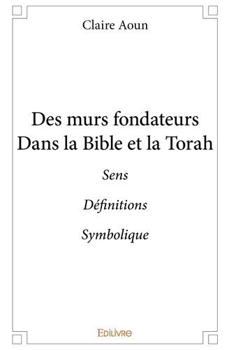 aoun-claire-des-murs-fondateurs-dans-la-bible-et-la-torah-sensdefinitionssymbolique_0