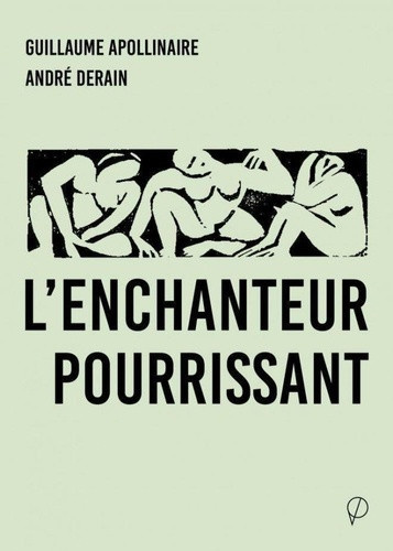 apollinaire-derain-l-enchanteur-pourrissant_0