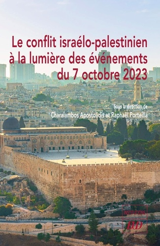 apostolidis-charalambos-porteilla-raphael-le-conflit-israelo-palestinien-a-la-lumiere-des-evenements-du-07-octobre-2023_0