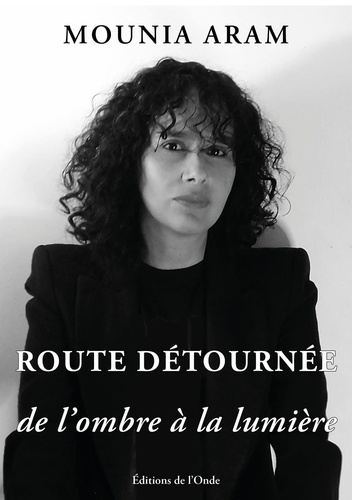 aram-mounia-route-detournee-de-l-ombre-a-la-lumiere_0