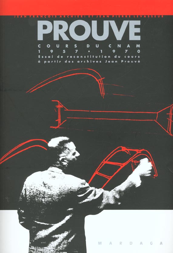 archieri-jean-francois-3b-levasseur-jean-pierre-prouve-cours-du-cnam-1957-1970-essai-de-reconstitution-du-cours-a-partir-des-archives-jean-prouve_0