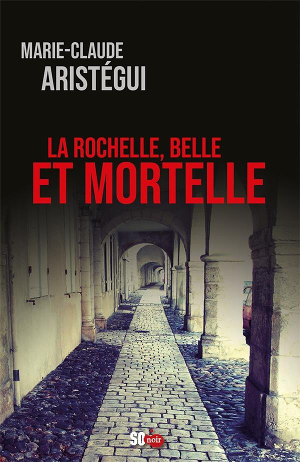 aristegui-marie-claude-la-rochelle-belle-et-mortelle_0
