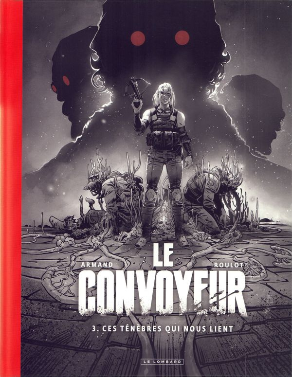armand-3b-roulot-le-convoyeur-tome-3-ces-tenebres-qui-nous-lient-edition-speciale-noir-et-blanc-edition-limitee_0