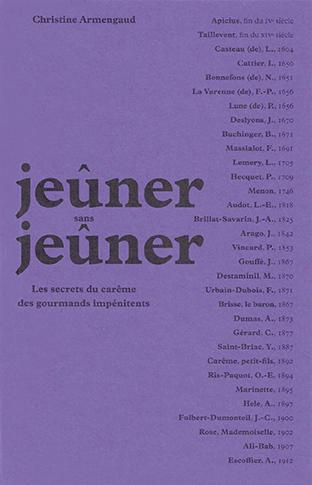 armengaud-christine-jeuner-sans-jeuner-les-secrets-du-careme-des-gourmands-impenitents_0