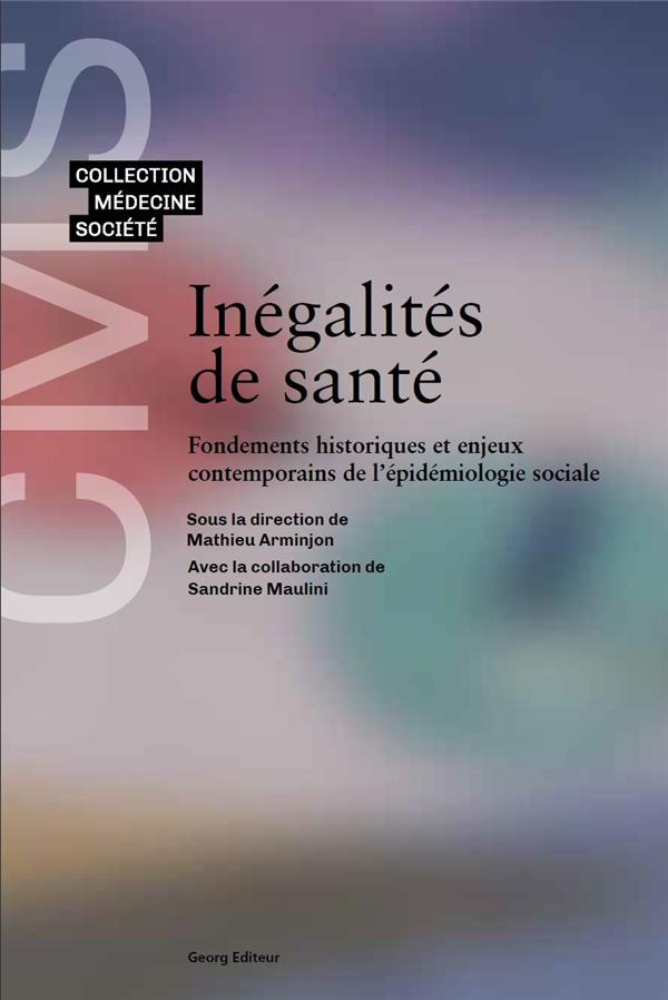arminjon-mathieu-3b-maulini-sandrine-inegalites-de-sante-fondements-historiques-et-enjeux-contemporains-de-l-epidemiologie-sociale_0