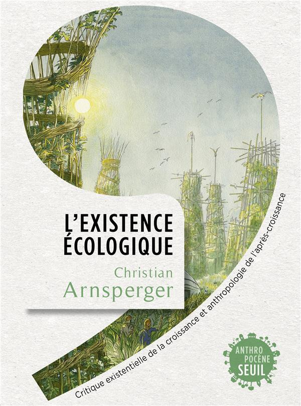 arnsperger-christian-l-existence-ecologique-critique-existentielle-de-la-croissance-et-anthropologie-de-l-apres-croissan_0