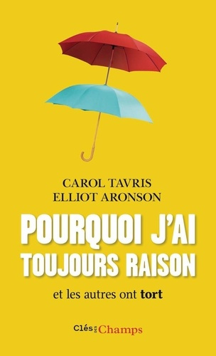aronson-ellliot-tavris-carol-hireche-salim-pourquoi-j-ai-toujours-raison-et-les-autres-ont-tort_0