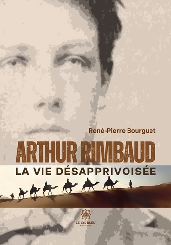 arthur-rimbaud-la-vie-desapprivoisee_0