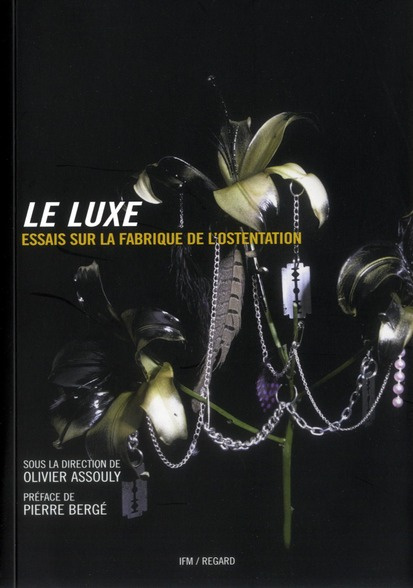 assouly-olivier-3b-berge-pierre-le-luxe-essais-sur-la-fabrique-de-l-ostentation-2e-edition-revue-et-augmentee_0