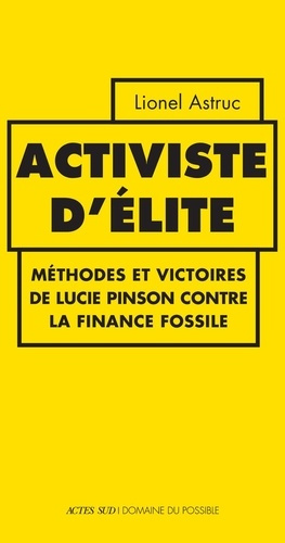 astruc-lionel-activiste-d-elite-methodes-et-victoires-de-lucie-pinson-contre-la-finance-fossile_0