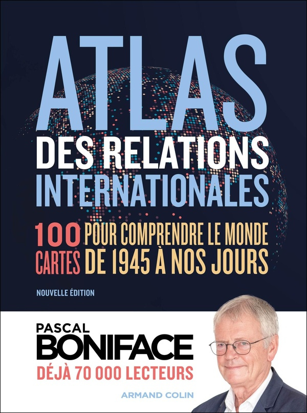 atlas-des-relations-internationales-100-cartes-pour-comprendre-le-monde-de-1945-a-nos-jours_0