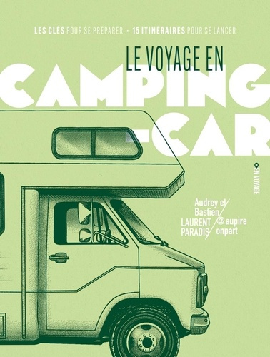 au-pire-on-part-le-voyage-en-camping-car-les-cles-pour-se-preparer-15-itineraires-pour-se-lancer_0