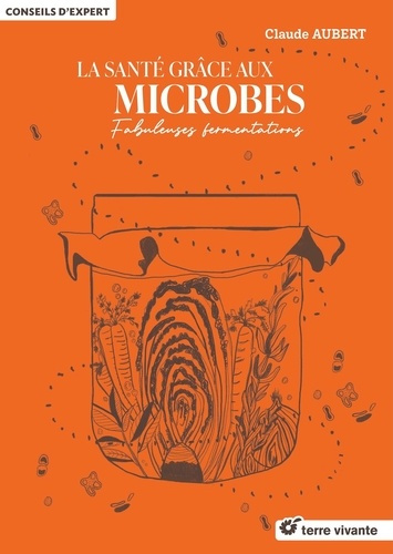 aubert-claude-la-sante-grace-aux-microbes-fabuleuses-fermentations_0