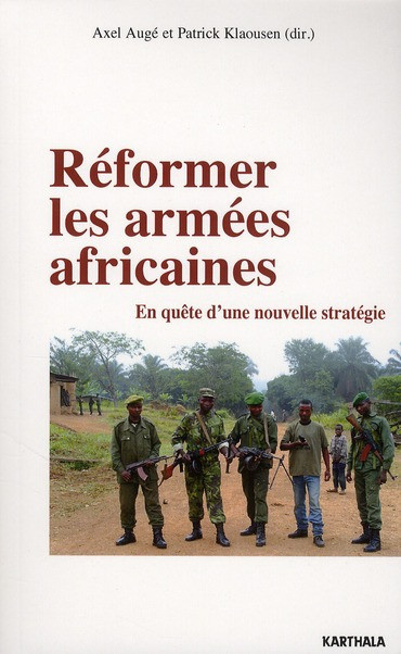 auge-axel-klaousen-patrick-thorette-bernard-reformer-les-armees-africaines-en-quete-d-une-nouvelle-strategie_0