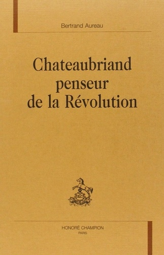 aureau-bertrand-chateaubriand-penseur-de-la-revolution_0