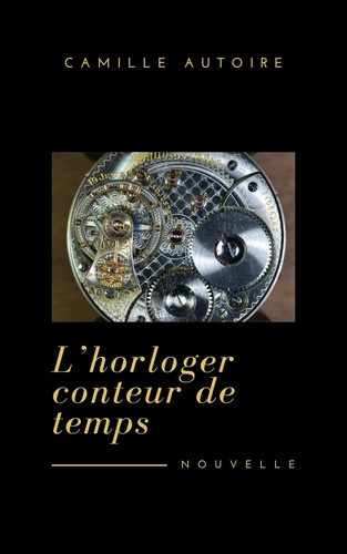 autoire-camille-l-horloger-conteur-de-temps_0