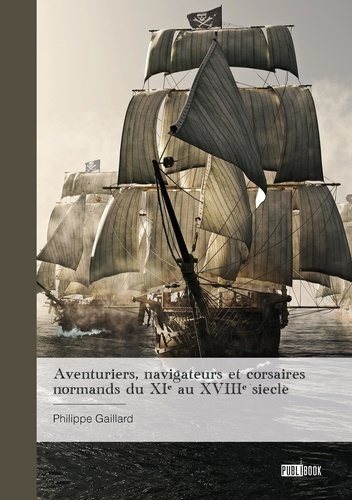 aventuriers-navigateurs-et-corsaires-normands-du-xie-au-xviiie-siecle_0
