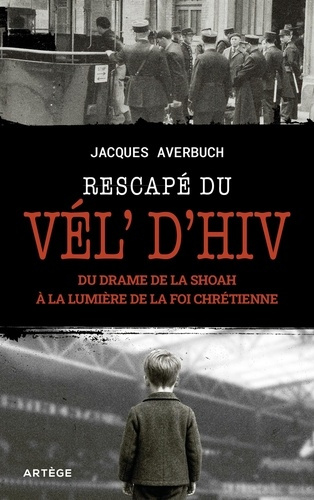 averbuch-jacques-l-enfant-du-vel-d-hiv-du-drame-de-la-shoah-a-la-lumiere-de-la-foi_0