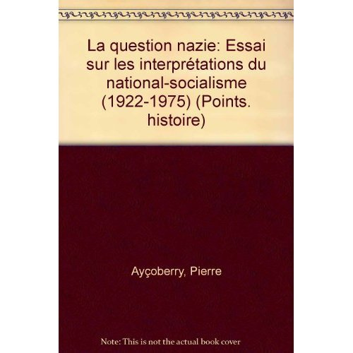 aycoberry-pierre-la-question-nazie-essai-sur-les-interpretations-du-national-socialisme-1922-1975_0
