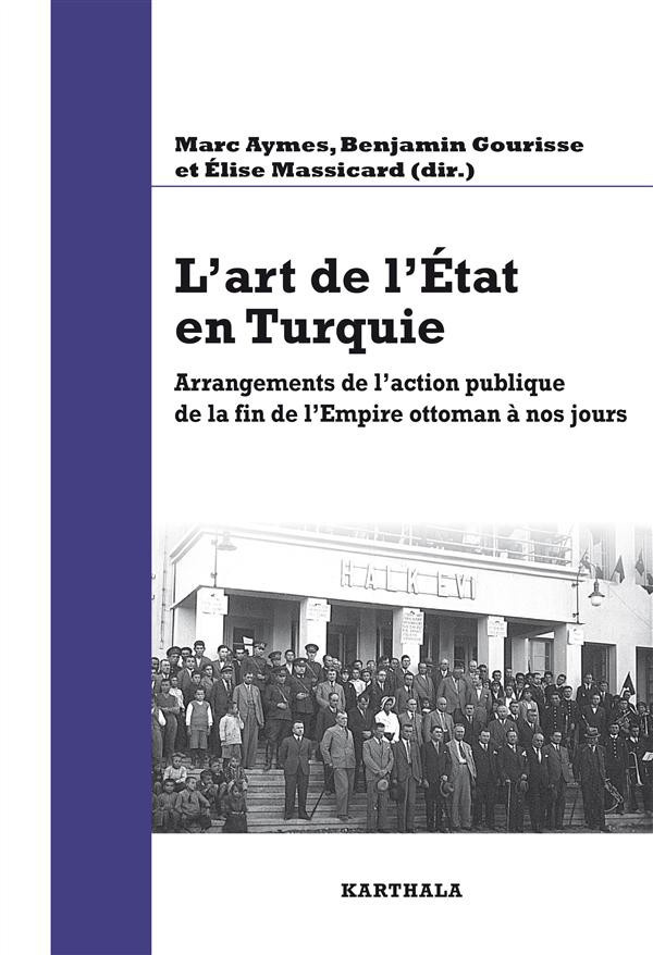 aymes-marc-gourisse-benjamin-massicard-elise-l-art-de-l-etat-en-turquie-arrangements-de-l-action-publique-de-la-fin-de-l-empire-ottoman-a-nos-jo_0