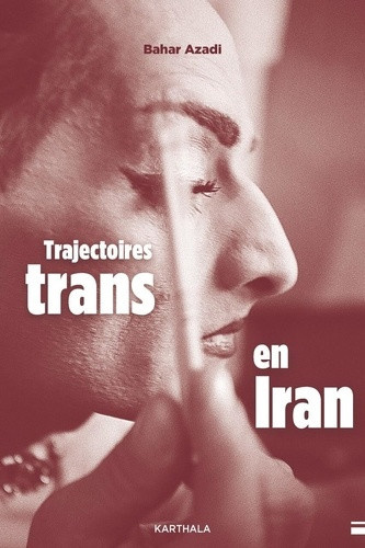azadi-bahar-beaubatie-emmanuel-trajectoires-trans-en-iran_0