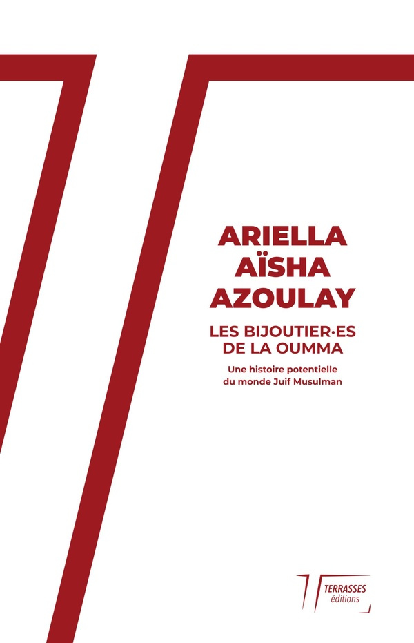 azoulay-ariella-aisha-les-bijoutiers-de-la-oumma-une-histoire-potentielle-du-monde-juif-musulman_0