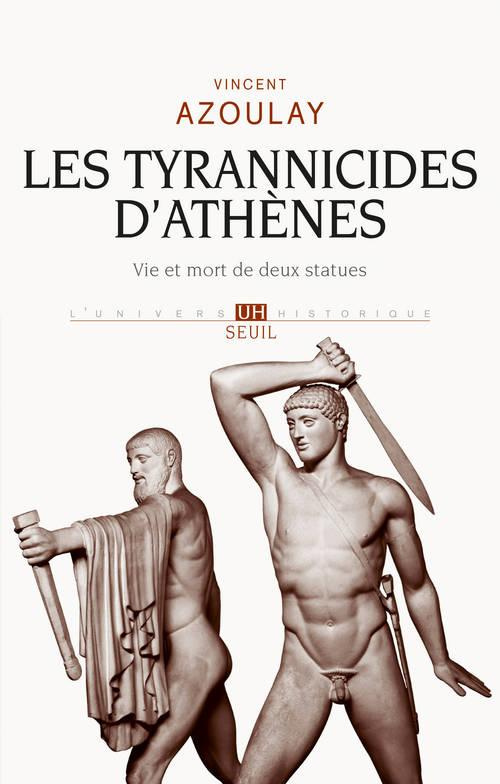 azoulay-vincent-les-tyrannicides-d-athenes-vie-et-mort-de-deux-statues_0