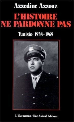 azzouz-azzedine-l-histoire-ne-pardonne-pas-tunisie-1938-1969_0