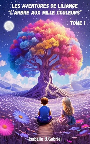 b-gabriel-isabelle-les-aventures-de-liliange-tome-1-l-arbre-aux-mille-couleurs_0