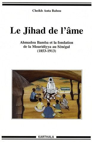 babou-cheikh-anta-robinson-david-knibiehler-ge-le-jihad-de-l-ame-ahmadou-bamba-et-la-fondation-de-la-mouridiyya-au-senegal-1853-1913_0
