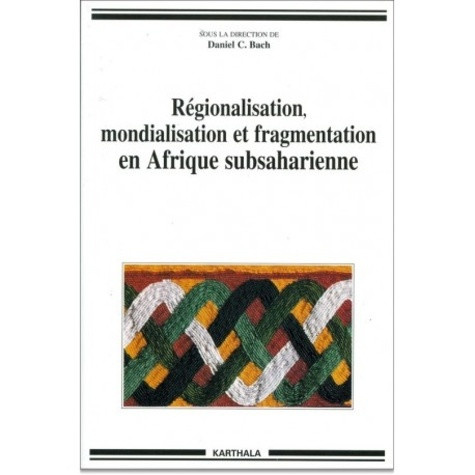 bach-daniel-regionalisation-mondialisation-et-fragmentation-en-afrique-subsaharienne_0