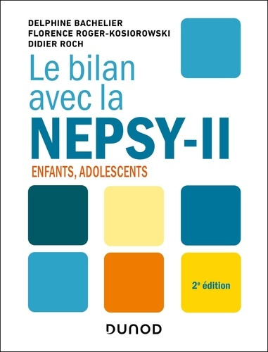 bachelier-delphine-roger-kosiorowski-florence-le-bilan-avec-la-nepsy-ii-2e-ed-enfants-adolescents_0