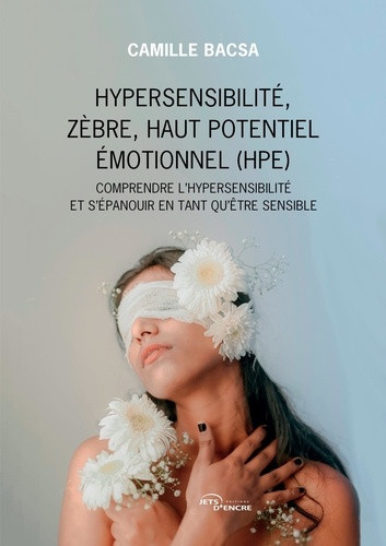 bacsa-camille-hypersensibilite-zebre-haut-potentiel-emotionnel-hpe-comprendre-ces-notions-et-s-epanouir-en-ta_0